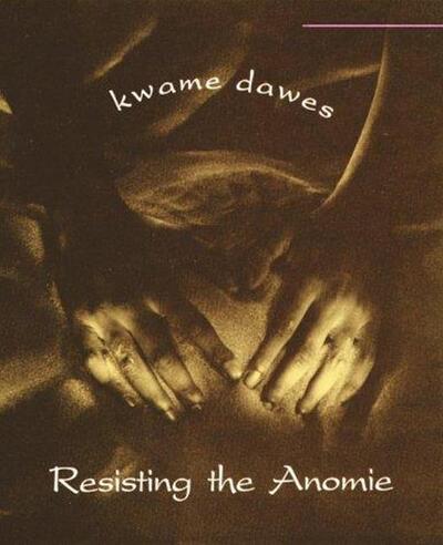 Cover for Kwame Dawes · Resisting the Anomie (Paperback Book) [First edition] (1995)