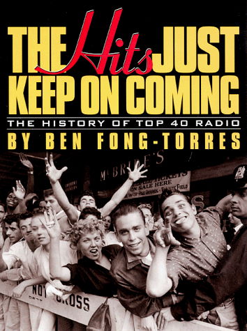 Cover for Ben Fong-Torres · The Hits Just Keep on Coming: The History of Top 40 Radio (Hardcover Book) (1998)