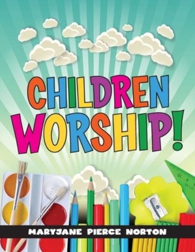 Cover for Mary Jane Pierce-norton · Children Worship! (Paperback Book) (2015)