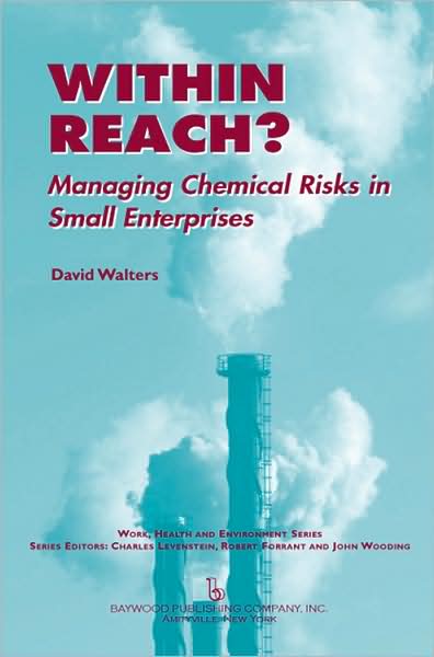 Within Reach?: Managing Chemical Risks in Small Enterprises - Work, Health and Environment Series - David Walters - Books - Baywood Publishing Company Inc - 9780895033475 - December 15, 2007