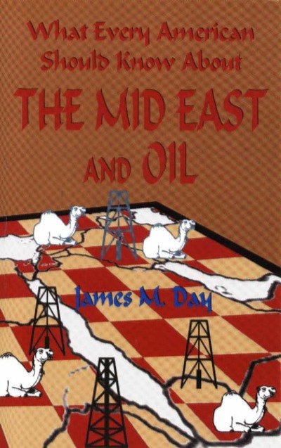 Cover for James MacDonald Day · What Every American Should Know About the Mid East and Oil (Paperback Book) (2018)