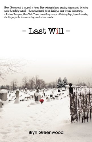 Last Will - Bryn Greenwood - Books - Bytech Services - 9780982773475 - April 24, 2012