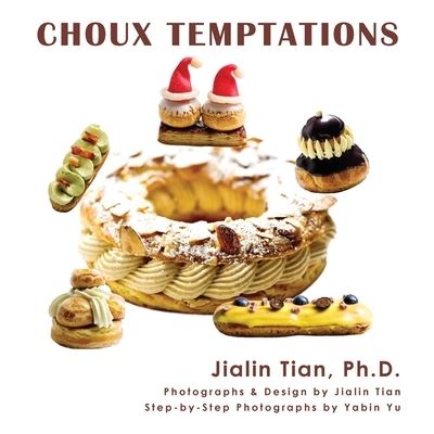 Cover for Jialin Tian · Choux Temptations (Book) (2019)