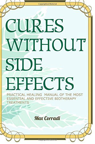 Cover for Max Corradi · Cures without side effects: Practical healing manual of the most essential and effective biotherapy treatments (Paperback Book) (2014)