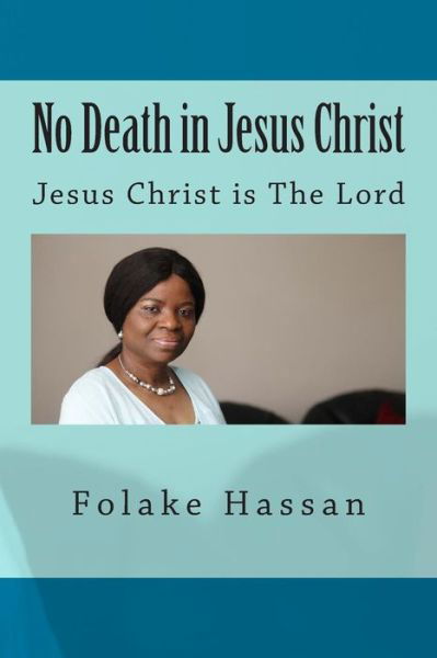 Cover for Folake Hassan · No Death in Jesus Christ: Jesus Christ is the Lord (Pocketbok) (2014)