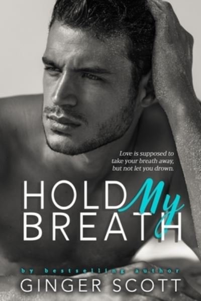 Cover for Ginger Scott · Hold My Breath (Paperback Book) (2016)