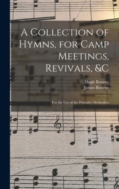 Cover for Hugh 1772-1852 Bourne · A Collection of Hymns, for Camp Meetings, Revivals, &amp;c (Gebundenes Buch) (2021)