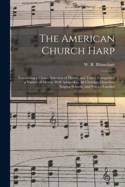 Cover for W R (William R ) 1800-1 Rhinehart · The American Church Harp (Paperback Bog) (2021)