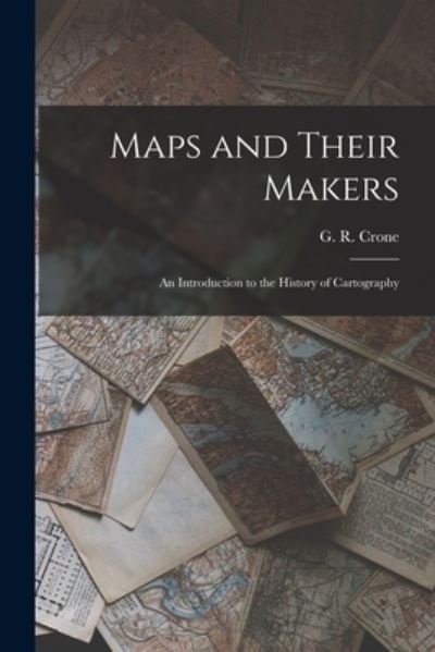Cover for G R (Gerald Roe) Crone · Maps and Their Makers (Pocketbok) (2021)