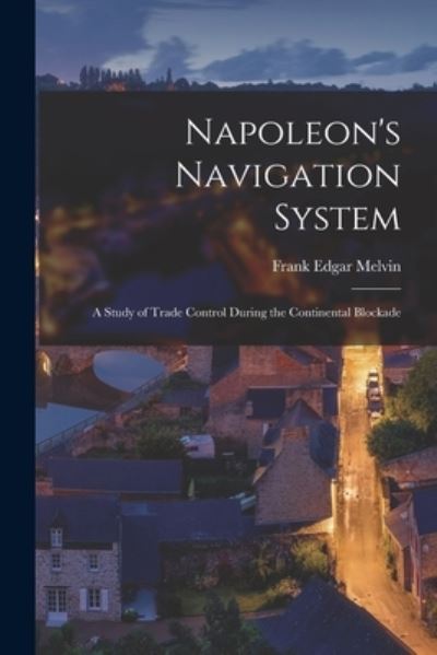Cover for Frank Edgar Melvin · Napoleon's Navigation System (Book) (2022)