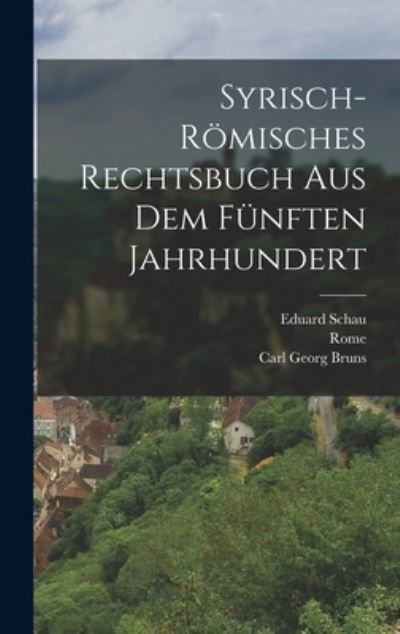 Syrisch-Römisches Rechtsbuch Aus Dem Fünften Jahrhundert - Rome - Bøger - Creative Media Partners, LLC - 9781016815475 - 27. oktober 2022