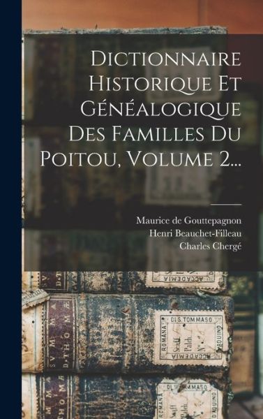 Cover for Henri Beauchet-Filleau · Dictionnaire Historique et Généalogique des Familles du Poitou, Volume 2... (Book) (2022)