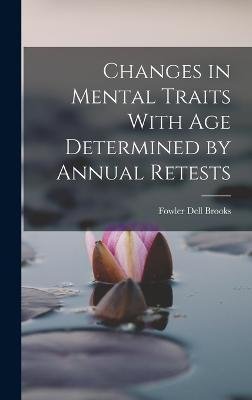 Cover for Fowler Dell Brooks · Changes in Mental Traits With Age Determined by Annual Retests (Hardcover Book) (2022)