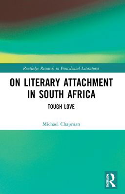 Cover for Michael Chapman · On Literary Attachment in South Africa: Tough Love - Routledge Research in Postcolonial Literatures (Paperback Bog) (2023)