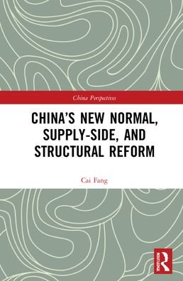Cover for Cai Fang · China’s New Normal, Supply-side, and Structural Reform - China Perspectives (Hardcover Book) (2021)