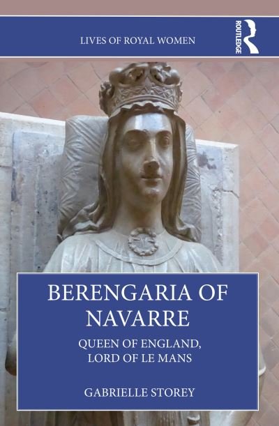 Cover for Gabrielle Storey · Berengaria of Navarre: Queen of England, Lord of Le Mans - Lives of Royal Women (Paperback Book) (2024)