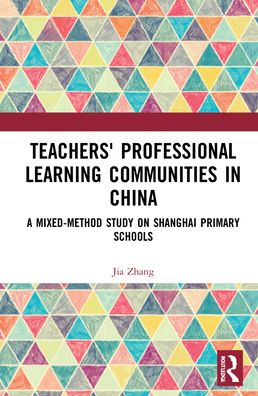 Cover for Jia Zhang · Teachers' Professional Learning Communities in China: A Mixed-Method Study on Shanghai Primary Schools (Hardcover Book) (2022)