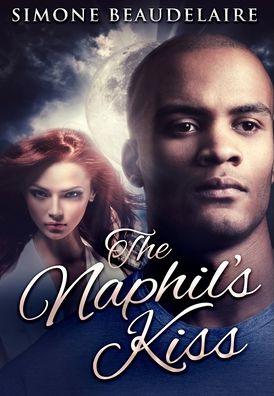 Cover for Simone Beaudelaire · The Naphil's Kiss Premium Hardcover Edition (Hardcover Book) (2021)