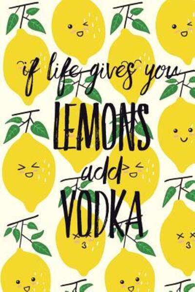 Cover for Summer Citrus Books · If Life Gives You Lemons Add Vodka (Paperback Book) (2019)