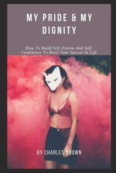 Cover for Charles Brown · My Pride &amp; My Dignity (Paperback Book) (2019)