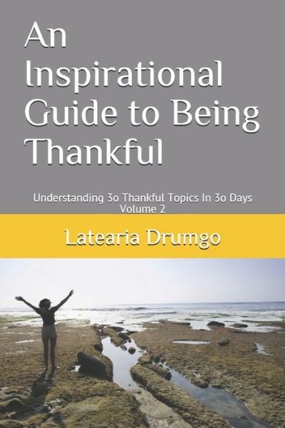 Cover for Latearia Drumgo · Inspirational Guide to Being Thankful Understanding 3o Thankful Topics in 3o Days (Book) (2019)