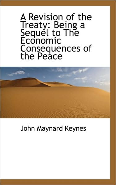 Cover for John Maynard Keynes · A Revision of the Treaty: Being a Sequel to the Economic Consequences of the Peace (Hardcover Book) (2009)