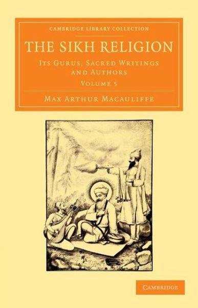 The Sikh Religion: Its Gurus, Sacred Writings and Authors - Cambridge Library Collection - Perspectives from the Royal Asiatic Society - Max Arthur Macauliffe - Böcker - Cambridge University Press - 9781108055475 - 28 mars 2013