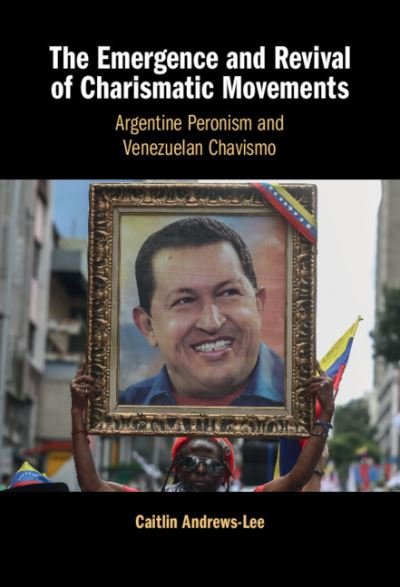 Cover for Caitlin Andrews-Lee · The Emergence and Revival of Charismatic Movements: Argentine Peronism and Venezuelan Chavismo (Gebundenes Buch) (2021)