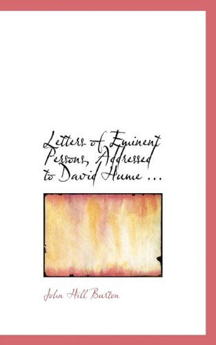 Letters of Eminent Persons, Addressed to David Hume ... - John Hill Burton - Books - BiblioLife - 9781113033475 - July 17, 2009