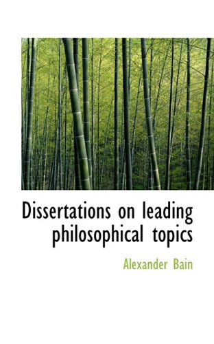 Cover for Alexander Bain · Dissertations on Leading Philosophical Topics (Paperback Book) (2009)