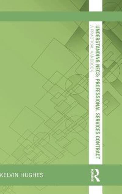 Cover for Kelvin Hughes · Understanding NEC3 : Professional Services Contract: A Practical Handbook - Understanding Construction (Hardcover bog) (2016)