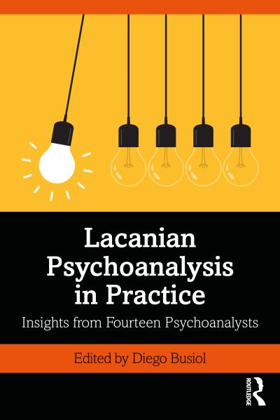 Cover for Busiol · Lacanian Psychoanalysis in Practice: Insights from Fourteen Psychoanalysts (Paperback Book) (2021)