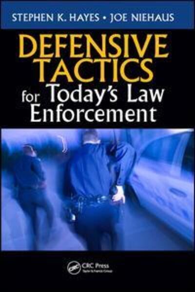 Cover for Stephen K. Hayes · Defensive Tactics for Today’s Law Enforcement (Hardcover Book) (2017)