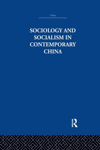 Cover for Siu-lun Wong · Sociology and Socialism in Contemporary China (Paperback Bog) (2016)