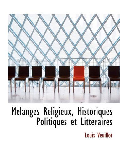 Cover for Louis Veuillot · Melanges Religieux, Historiques Politiques et Litteraires (Paperback Book) [French edition] (2010)