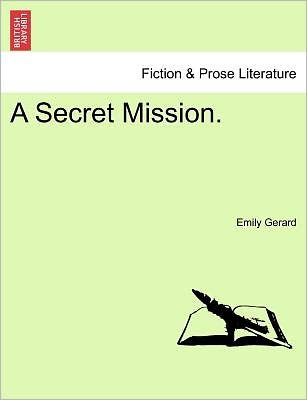 Cover for Emily Gerard · A Secret Mission. (Paperback Book) (2011)