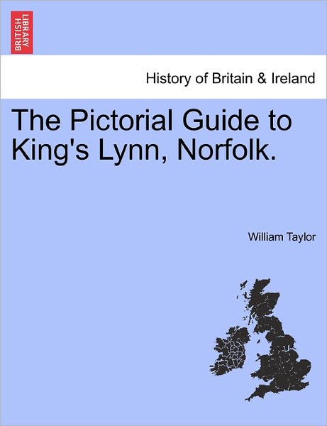 Cover for William Taylor · The Pictorial Guide to King's Lynn, Norfolk. (Paperback Book) (2011)