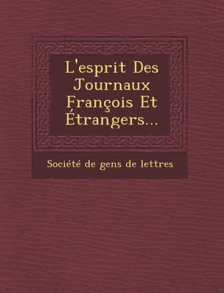 L'esprit Des Journaux Francois et Etrangers... - Societe De Gens De Lettres - Books - Saraswati Press - 9781249929475 - October 1, 2012