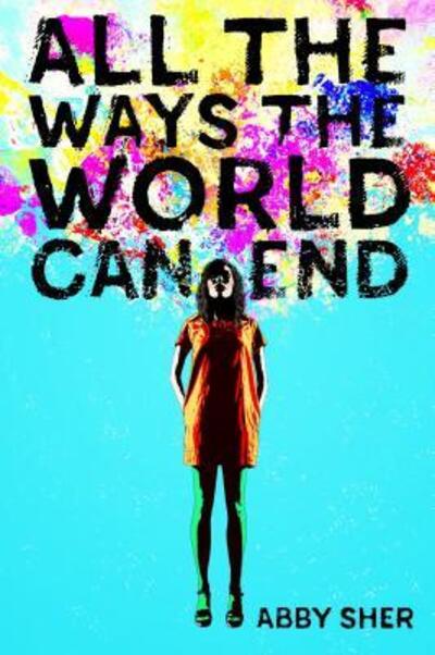 Cover for Abby Sher · All the Ways the World Can End (Book) (2020)