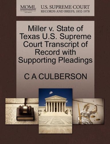 Miller V. State of Texas U.s. Supreme Court Transcript of Record with Supporting Pleadings - C a Culberson - Books - Gale, U.S. Supreme Court Records - 9781270127475 - October 26, 2011