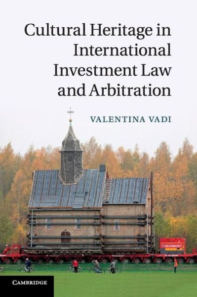 Cover for Vadi, Valentina (Lancaster University) · Cultural Heritage in International Investment Law and Arbitration (Paperback Book) (2016)