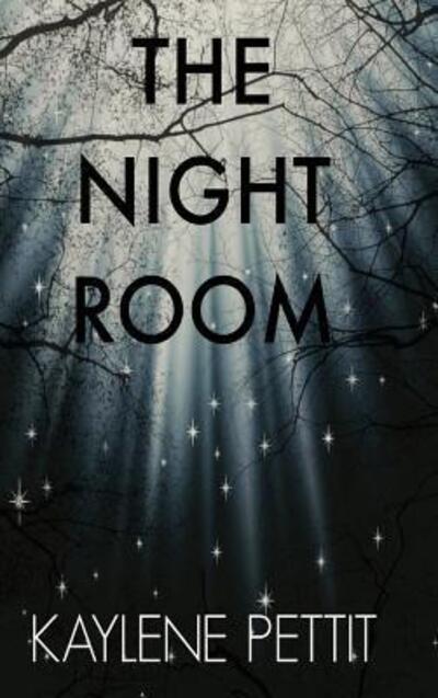 Cover for Kaylene Pettit · THE Night Room (Hardcover Book) (2016)