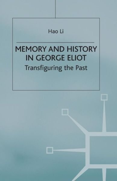 Cover for Hao Li · Memory and History in George Eliot: Transfiguring the Past (Paperback Book) [1st ed. 2000 edition] (2000)