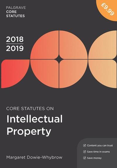 Cover for Margaret Dowie-Whybrow · Core Statutes on Intellectual Property 2018-19 - Macmillan Core Statutes (Paperback Book) [6th ed. 2018 edition] (2018)