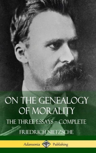 Cover for Friedrich Nietzsche · On the Genealogy of Morality: The Three Essays - Complete with Notes (Hardcover) (Gebundenes Buch) (2018)