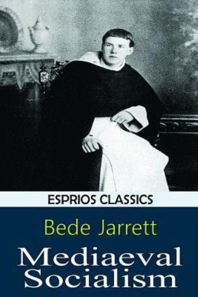Cover for Bede Jarrett · Mediaeval Socialism (Esprios Classics) (Taschenbuch) (2024)