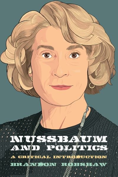 Martha Nussbaum and Politics - Thinking Politics - Brandon Robshaw - Bøger - Edinburgh University Press - 9781399505475 - 10. januar 2023