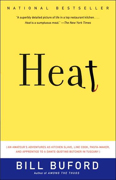 Heat: an Amateur's Adventures As Kitchen Slave, Line Cook, Pasta-maker, and Apprentice to a Dante-quoting Butcher in Tuscany - Bill Buford - Books - Vintage - 9781400034475 - June 26, 2007