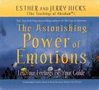 Cover for Esther Hicks · The Astonishing Power of Emotions: Let Your Feelings Be Your Guide (Hörbuch (CD)) [Unabridged edition] (2007)