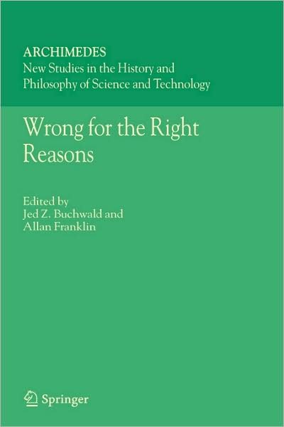 Cover for J Z Buchwald · Wrong for the Right Reasons - Archimedes (Innbunden bok) [2005 edition] (2005)